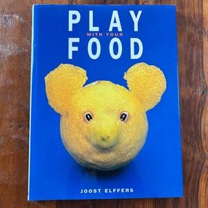 Vintage 1997 Play With Your Food Joost Elffers Hardcover Book Food Art